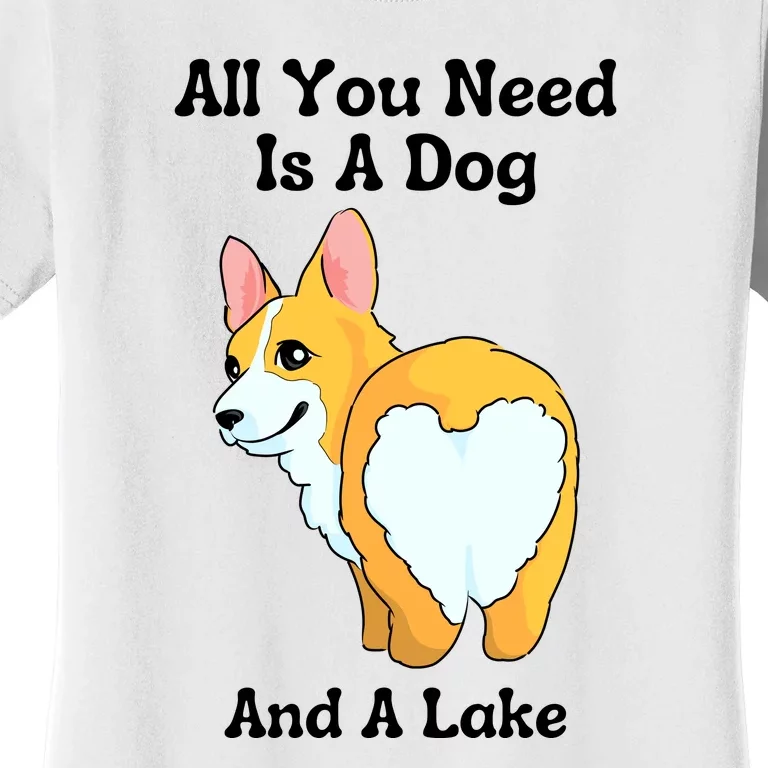 All You Need Is A Dog And A Lake Women's T-Shirt