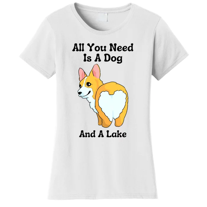 All You Need Is A Dog And A Lake Women's T-Shirt