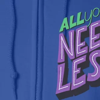 All You Need Is Less Hippies 70s Gift Full Zip Hoodie