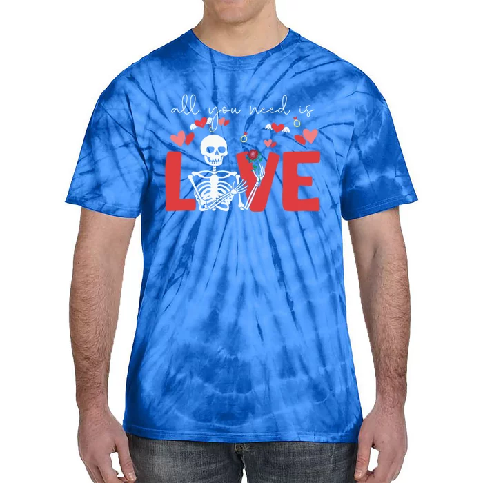 All You Need Is Love Skeleton Bones Valentine's Day Quote Gift Tie-Dye T-Shirt