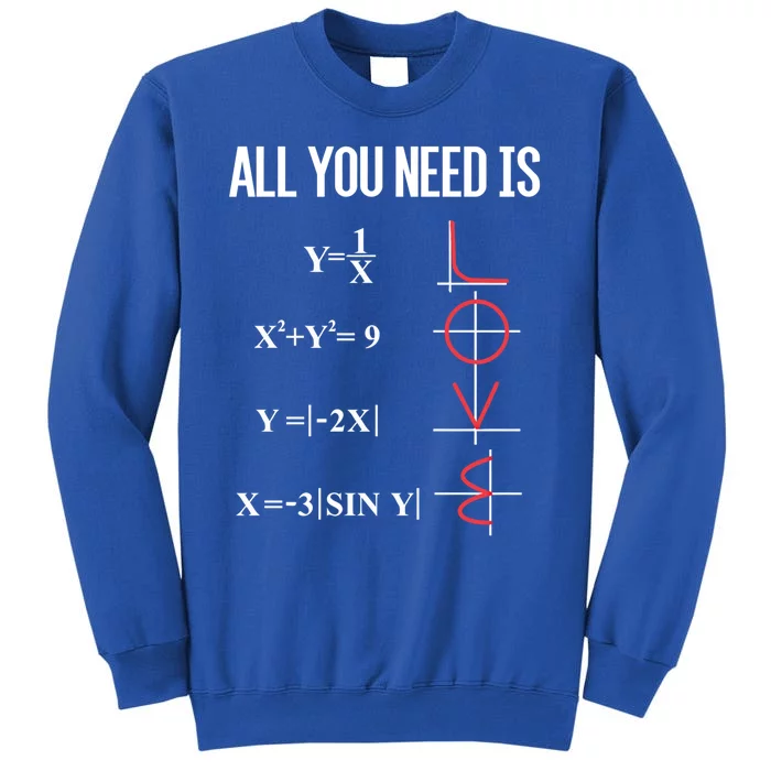 All You Need Is Love Funny Cute Math Equation Cool Gift Tall Sweatshirt