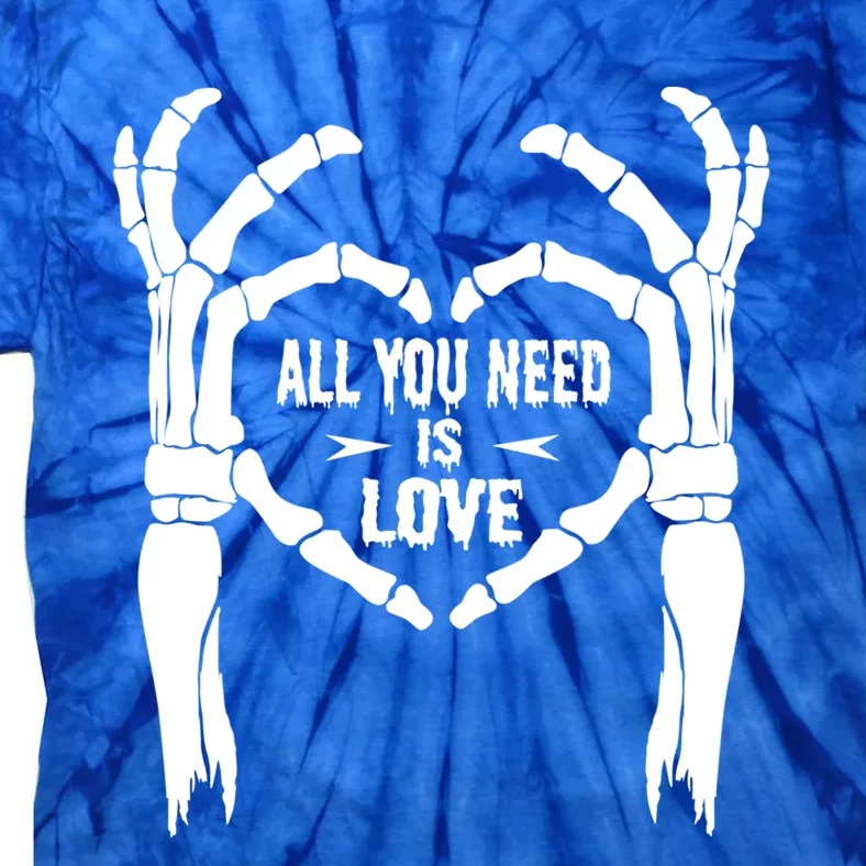 All You Need Is Love Skeleton Hands Halloween Costume Gift Tie-Dye T-Shirt