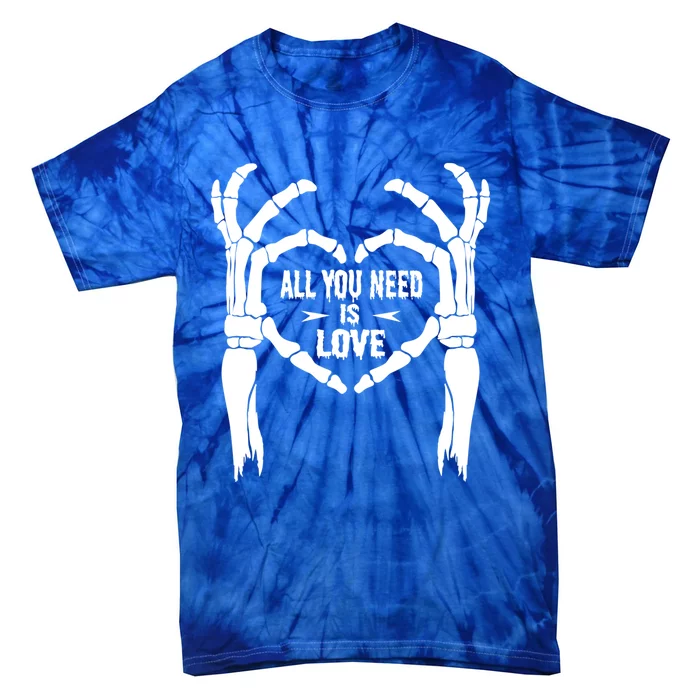 All You Need Is Love Skeleton Hands Halloween Costume Gift Tie-Dye T-Shirt