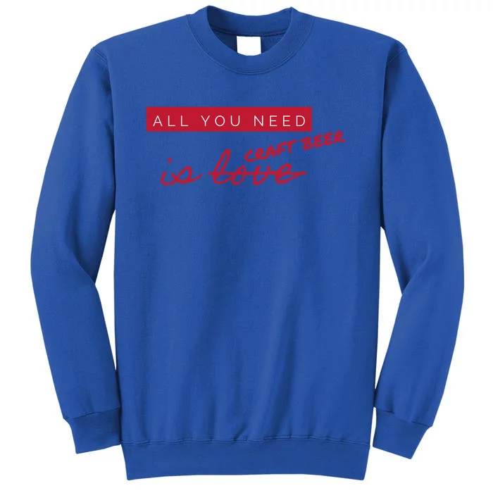 All You Need Is Craft Beer Not Love Antigiftvalentine's Day Cool Gift Sweatshirt