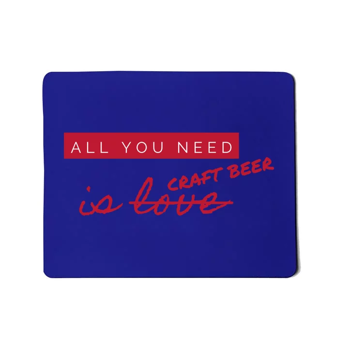 All You Need Is Craft Beer Not Love Antigiftvalentine's Day Cool Gift Mousepad