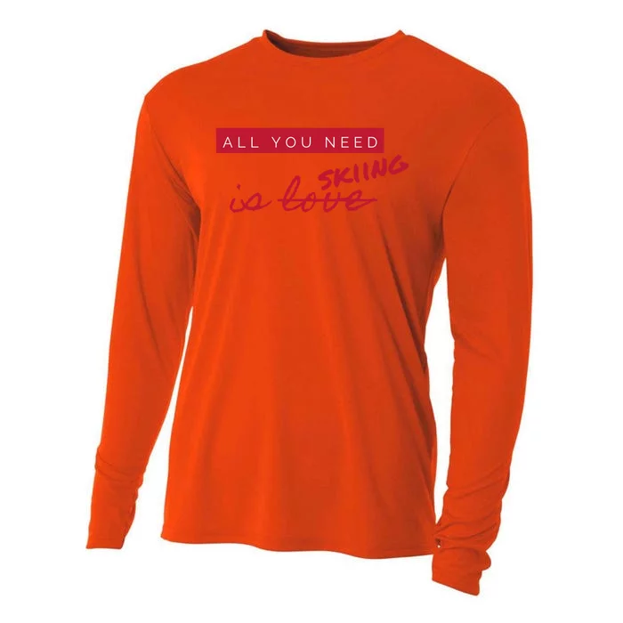 All You Need Is Skiing Not Love Funny Anticute Giftvalentine's Day Funny Gift Cooling Performance Long Sleeve Crew