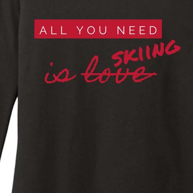 All You Need Is Skiing Not Love Funny Anticute Giftvalentine's Day Funny Gift Womens CVC Long Sleeve Shirt