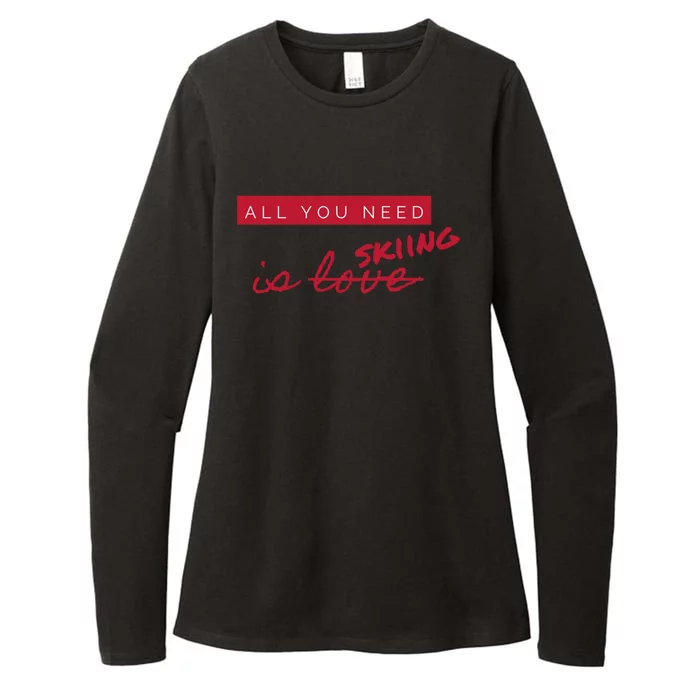 All You Need Is Skiing Not Love Funny Anticute Giftvalentine's Day Funny Gift Womens CVC Long Sleeve Shirt