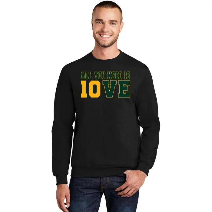 All You Need Is 10ve Funny Sweatshirt