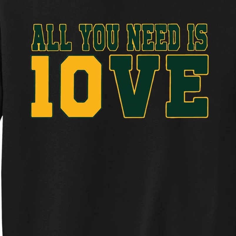 All You Need Is 10ve Funny Sweatshirt