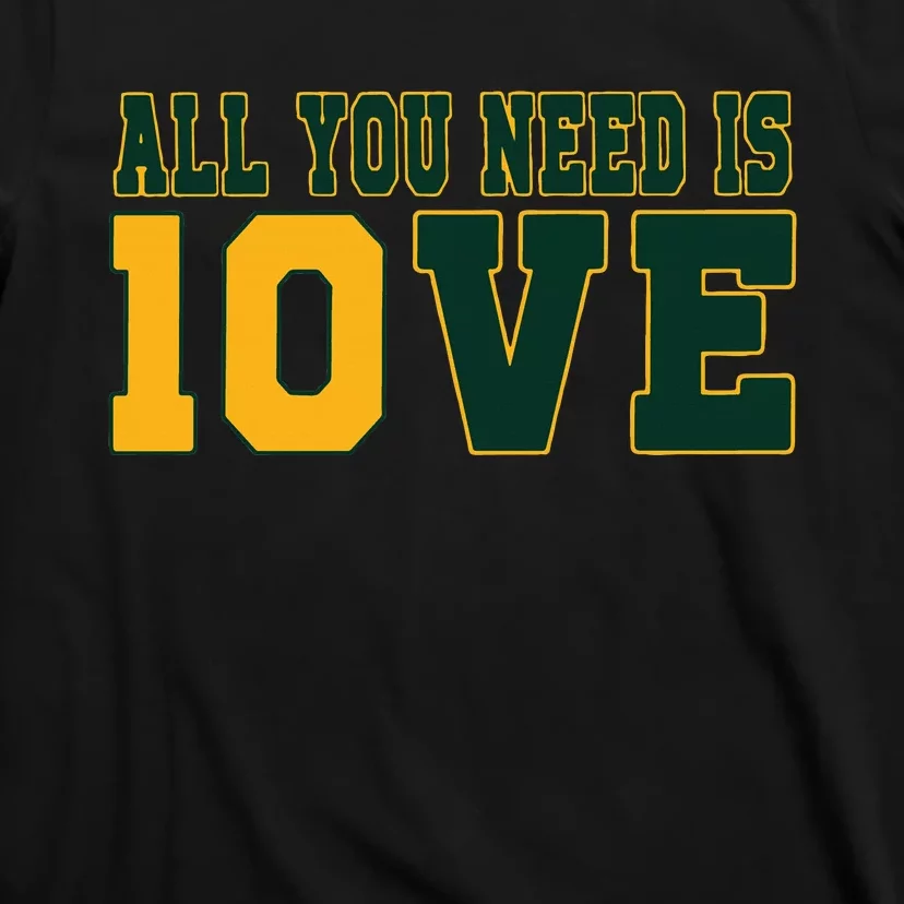 All You Need Is 10ve Funny T-Shirt