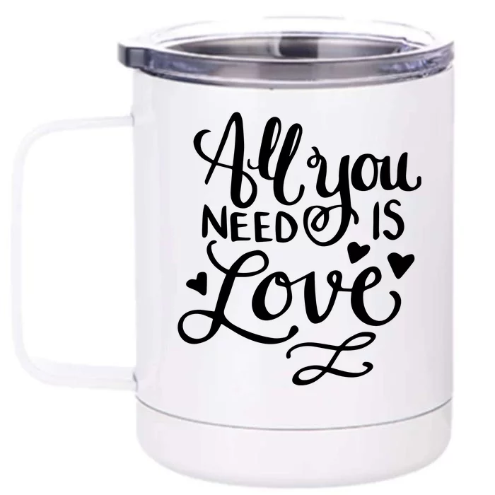 All You Need Is Love Front & Back 12oz Stainless Steel Tumbler Cup