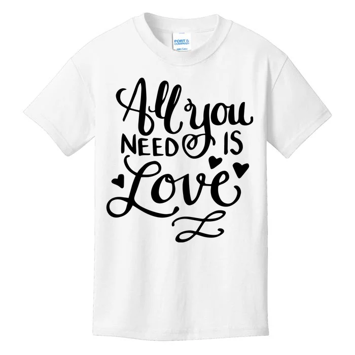 All You Need Is Love Kids T-Shirt