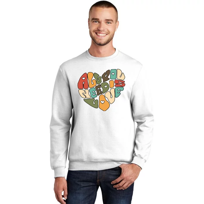 All You Need Is Love Sweatshirt