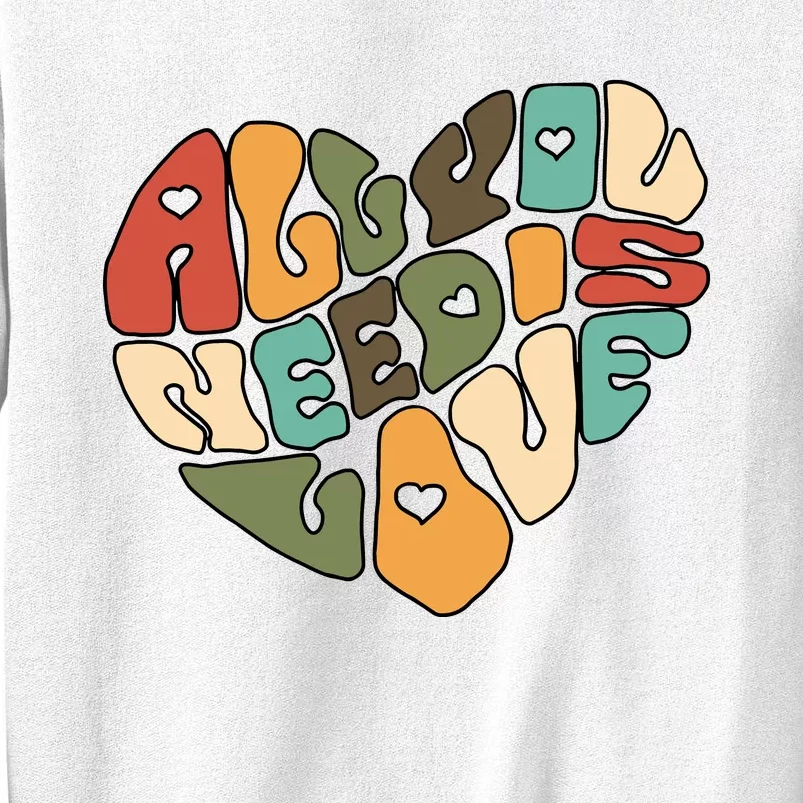 All You Need Is Love Sweatshirt