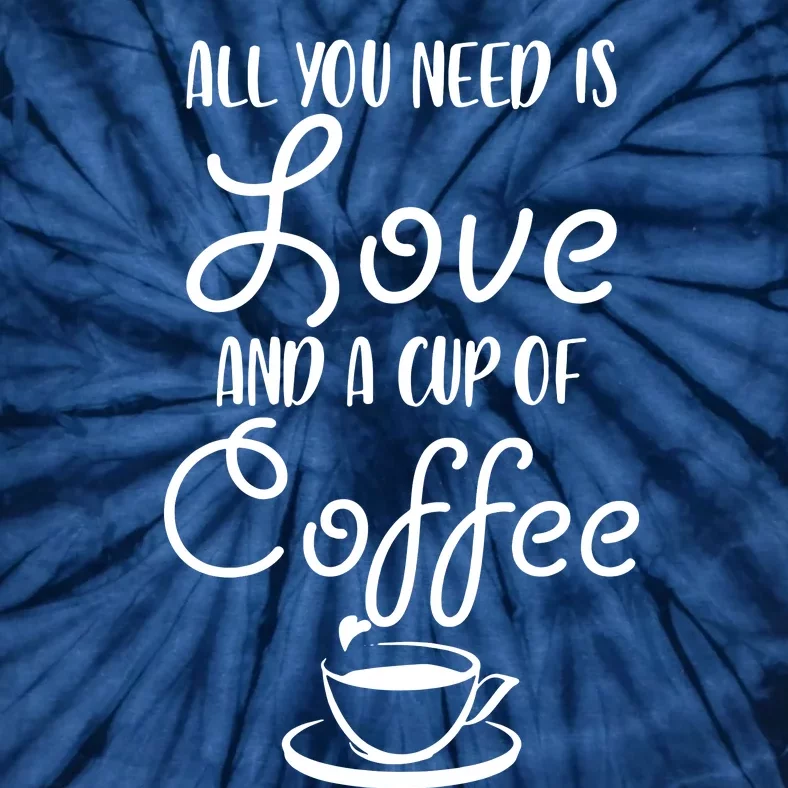 All You Need Is Love & Coffee Tie-Dye T-Shirt