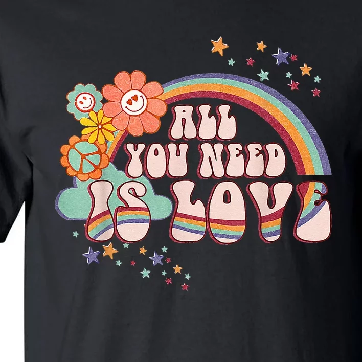 All You Need Is Love Rainbow Groovy Vibes Hippie Tall T-Shirt