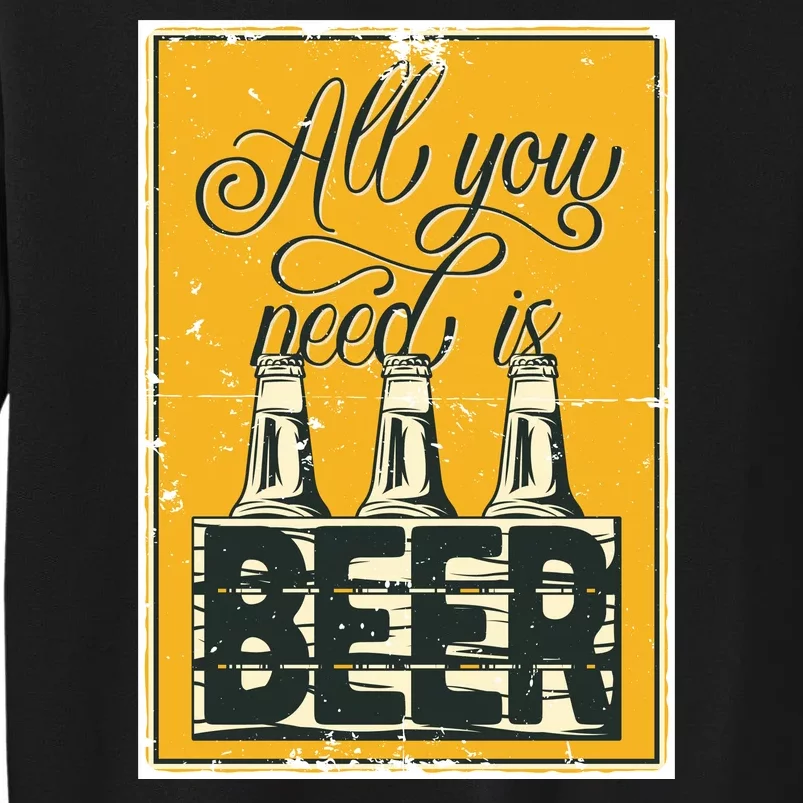 All You Need Is Beer Sweatshirt