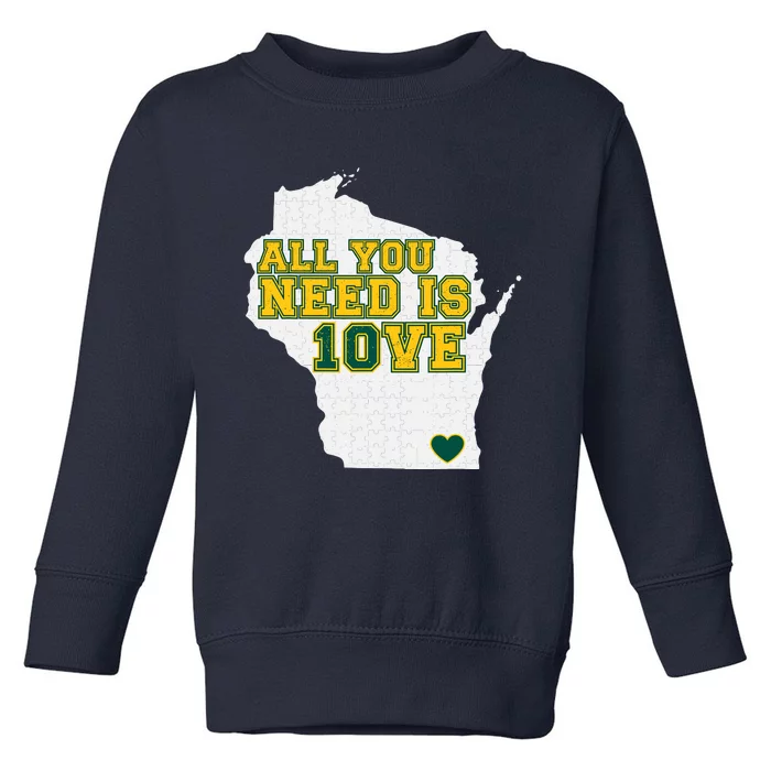 All You Need Is 10ve Toddler Sweatshirt