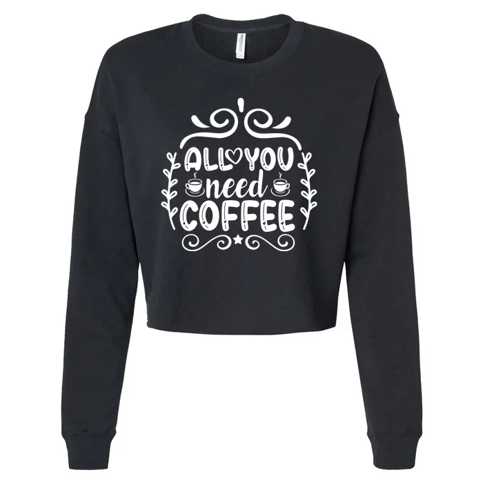 All You Need Coffee Cropped Pullover Crew