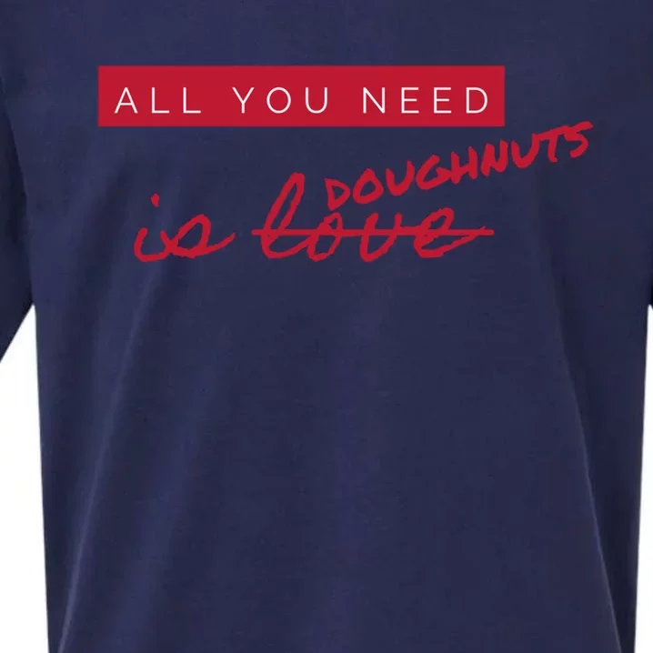 All You Need Doughnuts Not Love Funny Antigiftvalentine's Day Meaningful Gift Sueded Cloud Jersey T-Shirt