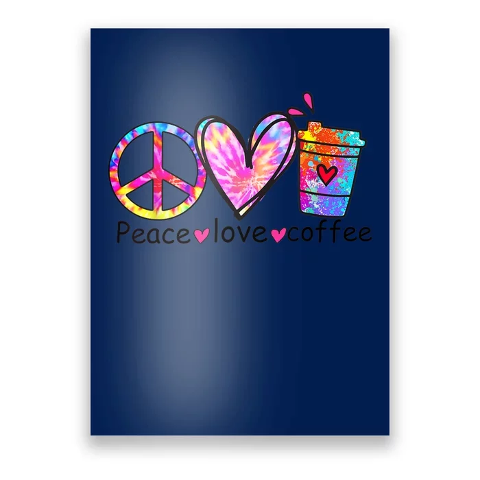 All You Need Is Peace Love And Coffee Tee Design Unisex Poster