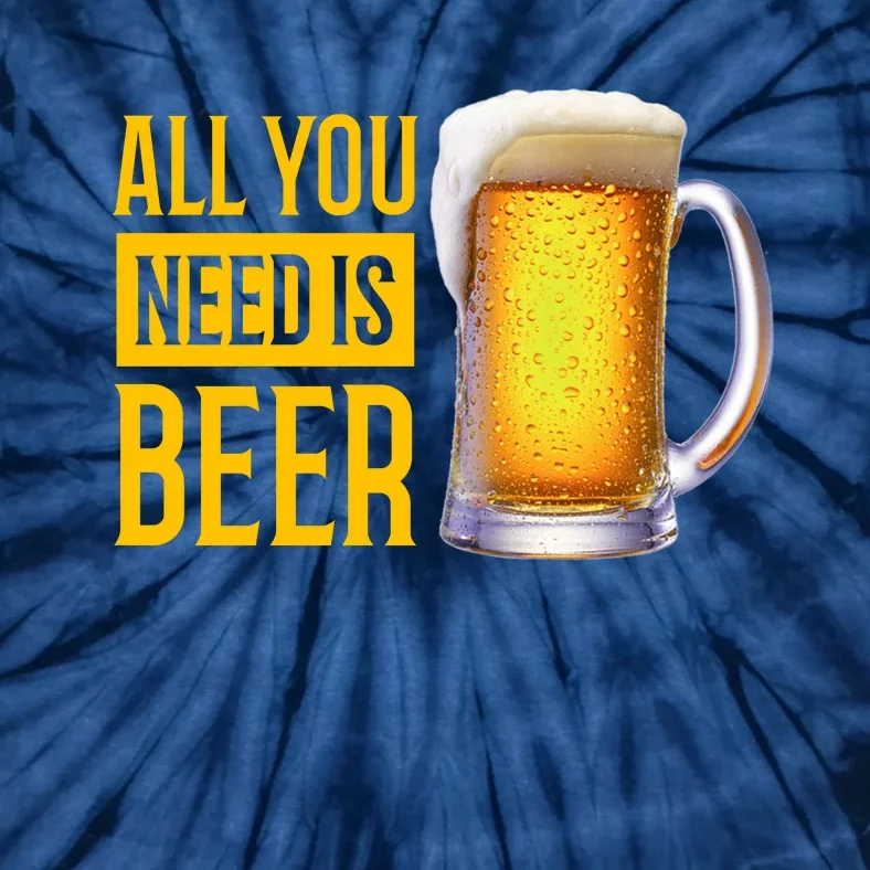 All You Need Is Beer Tie-Dye T-Shirt