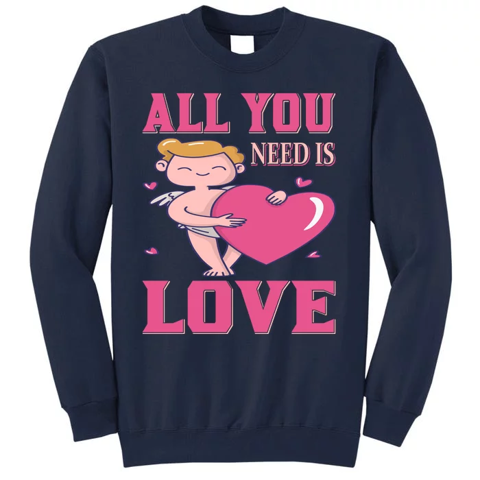 All You Need Is Love Tall Sweatshirt