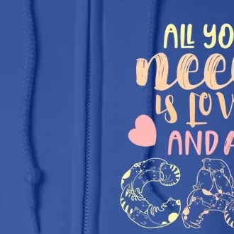 All You Need Is Love And A Cat Happy Cat Day Cat Lover Gift Full Zip Hoodie