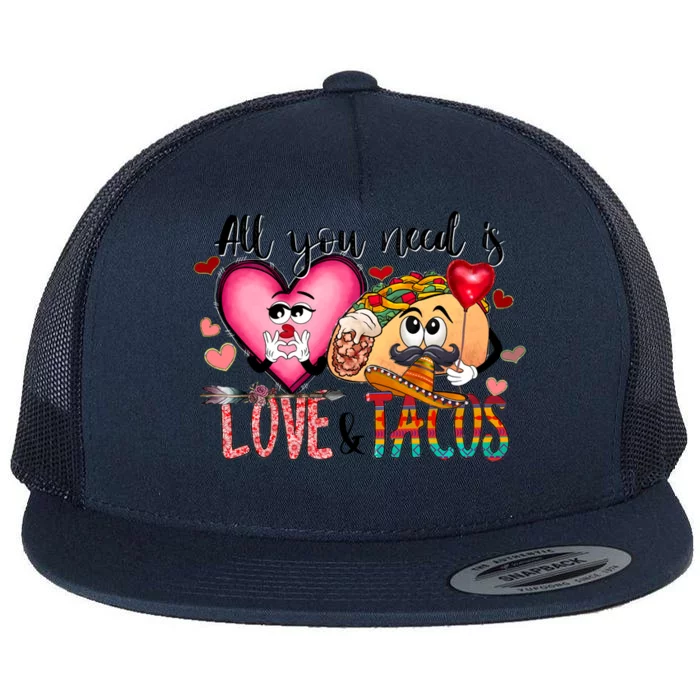 All You Need Is Love And Tacos Flat Bill Trucker Hat