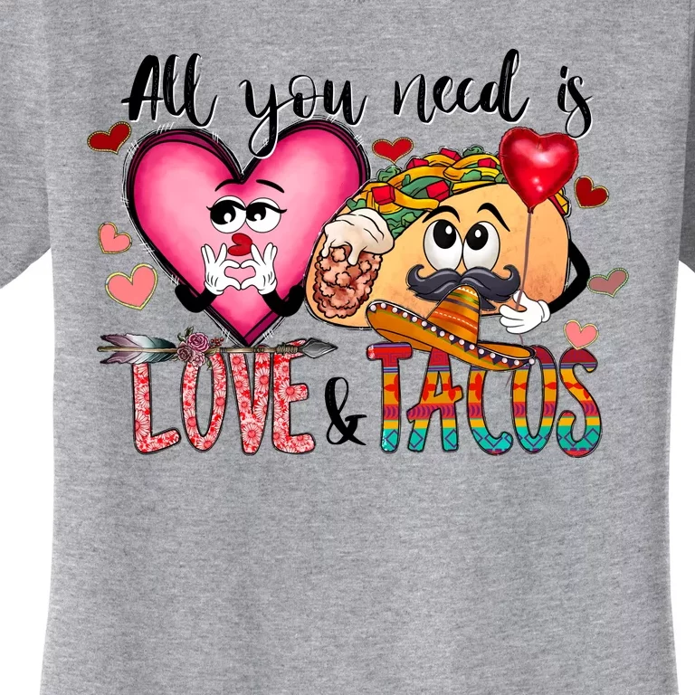 All You Need Is Love And Tacos Women's T-Shirt