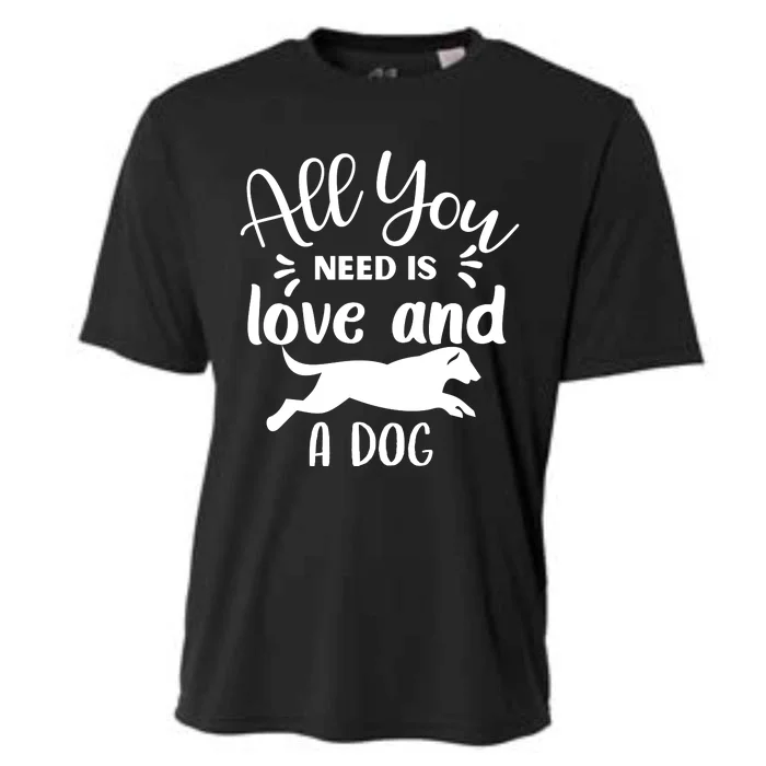 All You Need Is Love And A Dog Funny Cooling Performance Crew T-Shirt