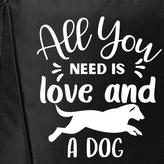 All You Need Is Love And A Dog Funny City Backpack