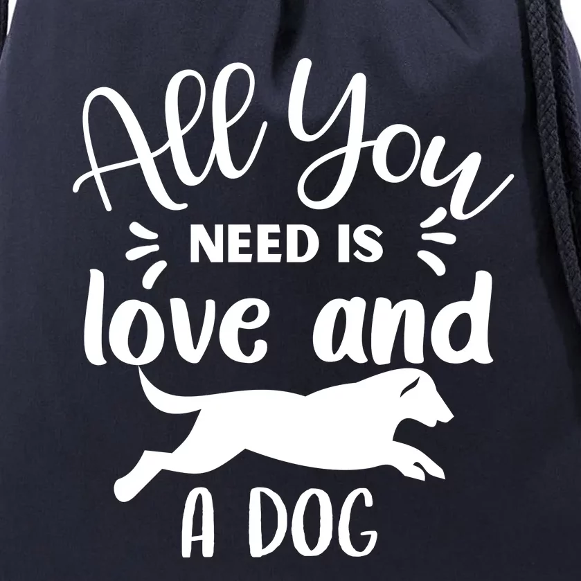 All You Need Is Love And A Dog Funny Drawstring Bag