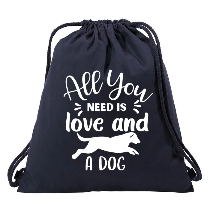 All You Need Is Love And A Dog Funny Drawstring Bag