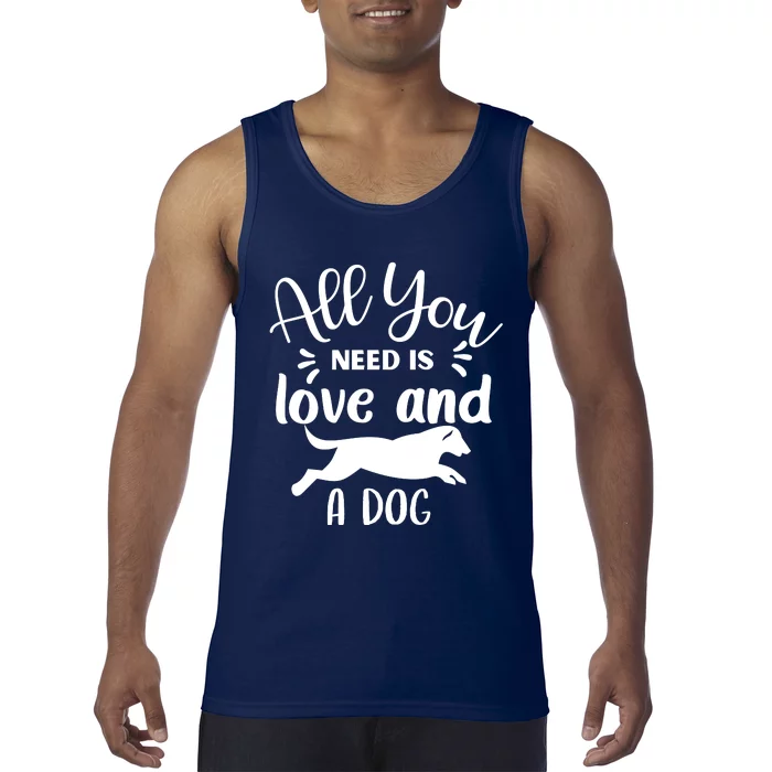 All You Need Is Love And A Dog Funny Tank Top