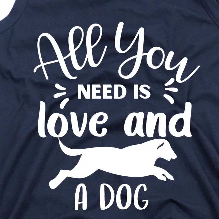 All You Need Is Love And A Dog Funny Tank Top