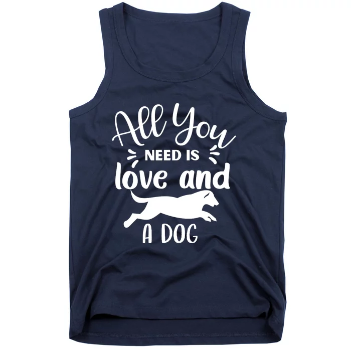 All You Need Is Love And A Dog Funny Tank Top