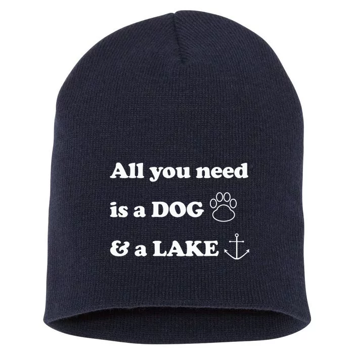 All You Need Is A Dog And A Lake Short Acrylic Beanie