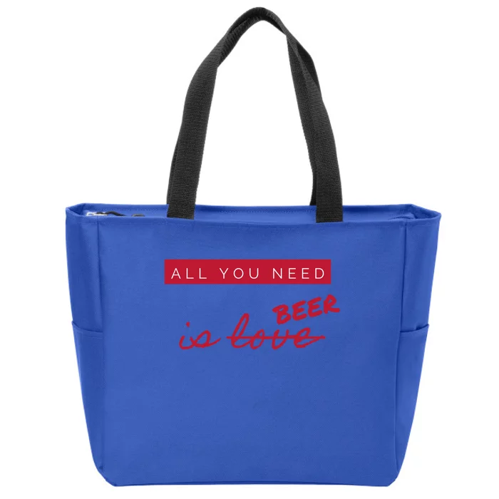 All You Need Is Beer Not Love Funny Antigiftvalentine's Day Funny Gift Zip Tote Bag