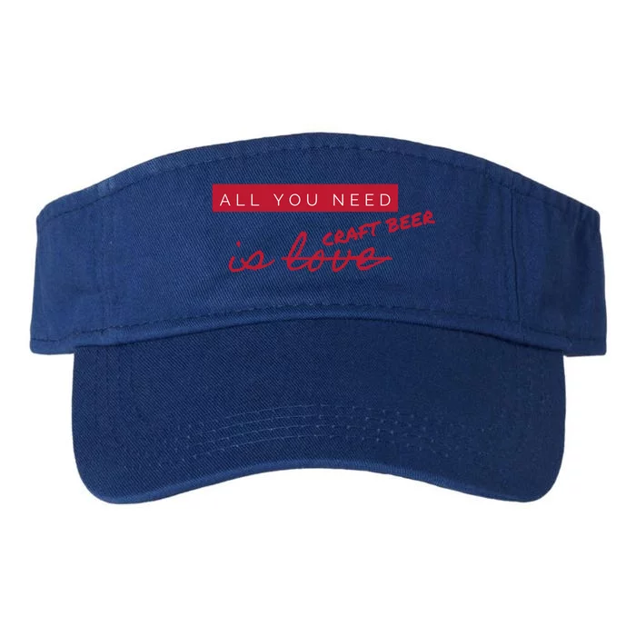 All You Need Is Craft Beer Not Love Antigiftvalentine's Day Gift Valucap Bio-Washed Visor