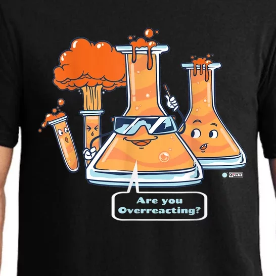 Are You Overreacting, Funny Chemistry Quote, Science Teacher Pajama Set