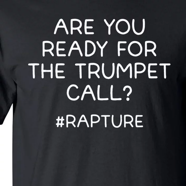 Are You Ready For The Trumpet Call Rapture Christian Tall T-Shirt