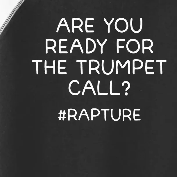 Are You Ready For The Trumpet Call Rapture Christian Toddler Fine Jersey T-Shirt