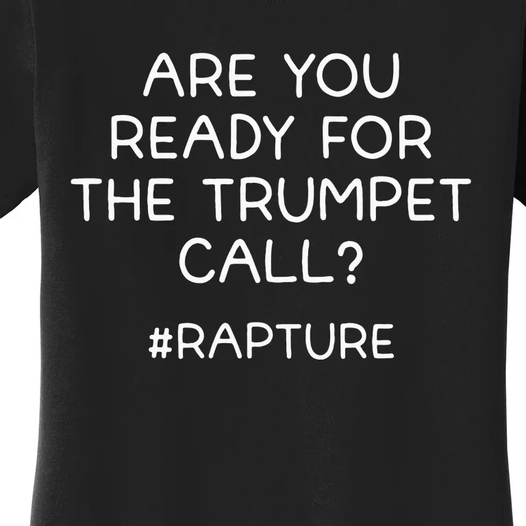 Are You Ready For The Trumpet Call Rapture Christian Women's T-Shirt