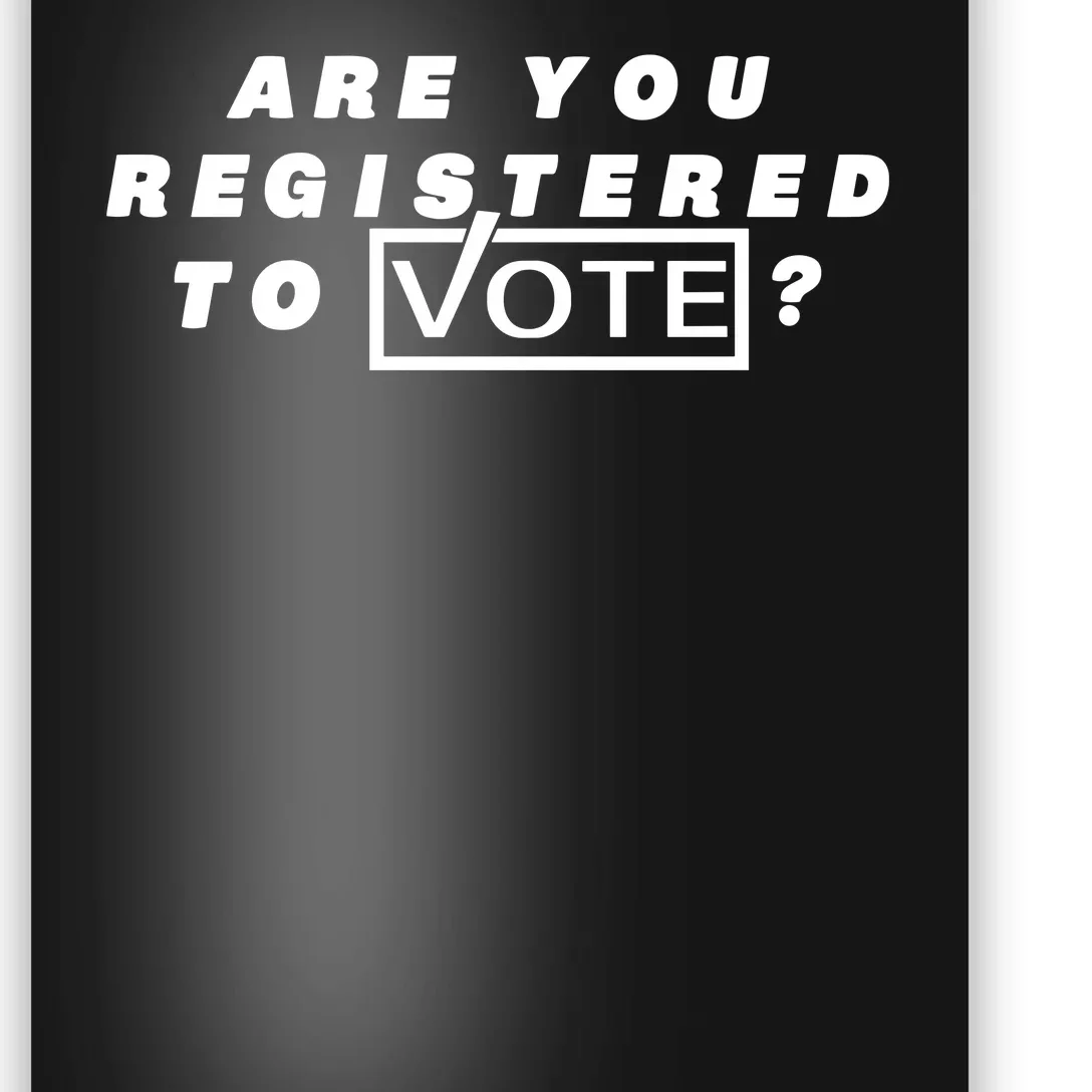 Are You Registered To Vote Poster