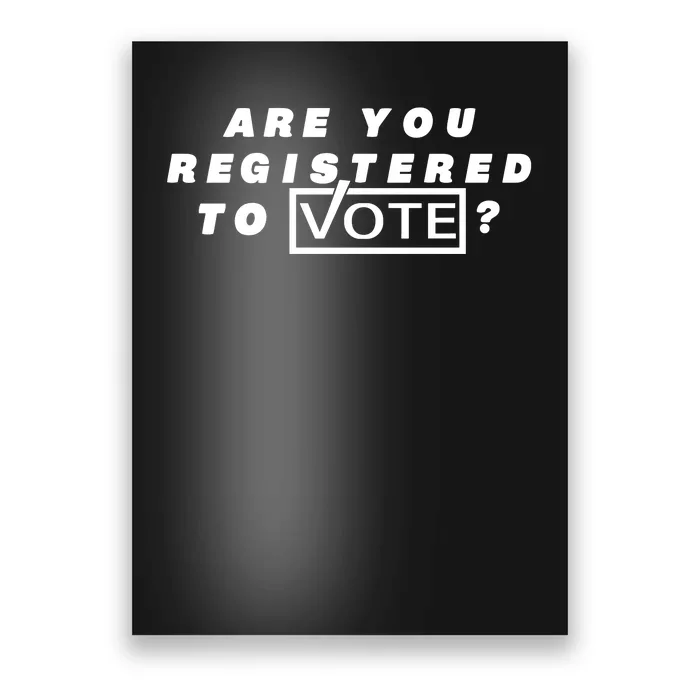 Are You Registered To Vote Poster