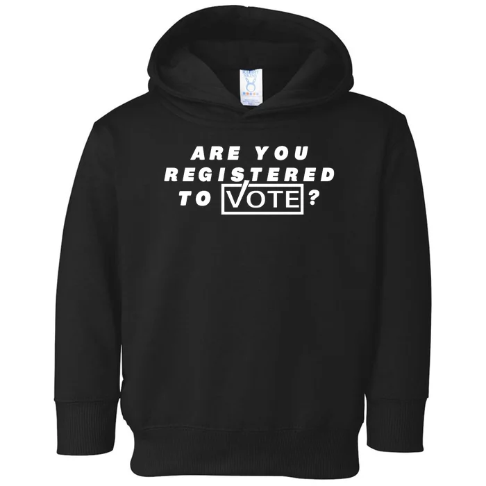 Are You Registered To Vote Toddler Hoodie