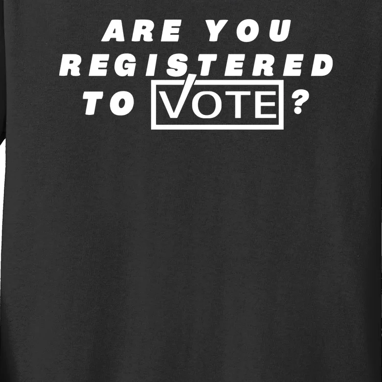 Are You Registered To Vote Kids Long Sleeve Shirt