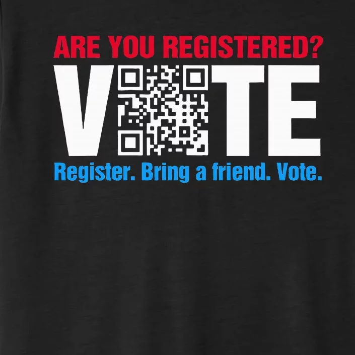 Are You Registered Vote Register Bring A Friend ChromaSoft Performance T-Shirt